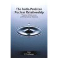 The India-Pakistan Nuclear Relationship: Theories of Deterrence and International Relations by Sridharan; E, 9780415424080