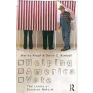 Helping America Vote: The Limits of Election Reform by Kropf; Martha, 9780415804080