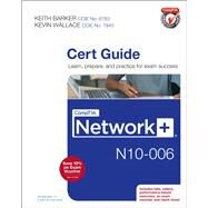 CompTIA Network+ N10-006 Cert Guide by Barker, Keith; Wallace, Kevin, 9780789754080