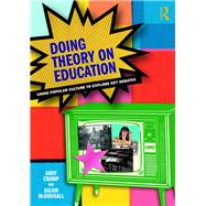 Doing Theory on Education: Using popular culture to explore key debates by Cramp; Andy, 9781138054080