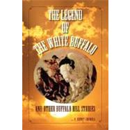 Legend of the White Buffalo : And Other Buffalo Bill Stories by CATMULL F HENRY, 9781425774080