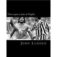 Once upon a Time in Naples by Ludden, John, 9781494844080