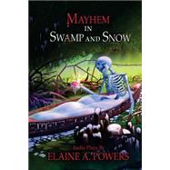 Mayhem in Swamp and Snow by Powers, Elaine A., 9781502444080