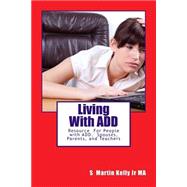 Living With Add by Kelly, S. Martin, Jr., 9781522794080