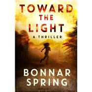 Toward the Light by Spring, Bonnar, 9781608094080