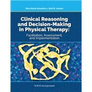 Clinical Reasoning and Decision-Making in Physical Therapy by Musolino, Gina Maria; Jensen, Gail M., Ph.D., 9781630914080