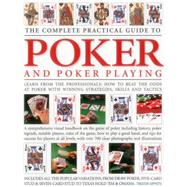 The Complete Practical Guide to Poker and Poker Playing Learn From The Professionals: How To Beat The Odds At Poker With Winning Strategies, Skills And Tactics by Sippets, Trevor, 9781780194080