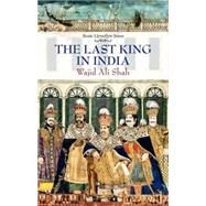 Last King in India Wajid Ali Shah by Llewellyn-Jones, Rosie, 9781849044080