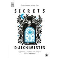 Secrets d'alchimistes by Marc Neu; Denis Labour, 9782019464080