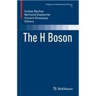 The H Boson by Bachas, Costas; Duplantier, Bertrand; Rivasseau, Vincent, 9783319574080