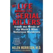MY LIFE AMONG SERIAL KILLER MM by MORRISON HELEN, 9780060524081
