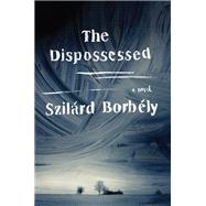 The Dispossessed by Borbely, Szilard; Mulzet, Ottilie, 9780062364081