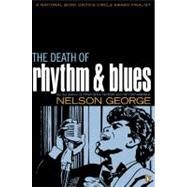The Death of Rhythm and Blues by George, Nelson (Author), 9780142004081