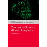 Treatment of Primary Glomerulonephritis by Ponticelli, Claudio; Glassock, Richard J., 9780198784081