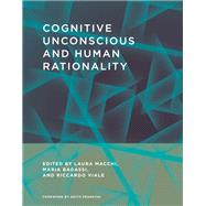 Cognitive Unconscious and Human Rationality by Macchi, Laura; Bagassi, Maria; Viale, Riccardo; Frankish, Keith, 9780262034081