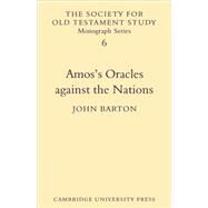Amos's Oracles Against the Nations by John Barton, 9780521104081