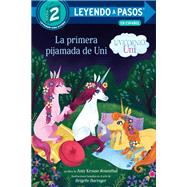 La primera pijamada de Uni (Unicornio uni)(Uni the Unicorn Uni's First Sleepover Spanish Edition) by Krouse Rosenthal, Amy; Barrager, Brigette, 9780593484081