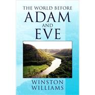 The World Before Adam and Eve by Williams, Winston, 9781436344081