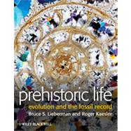 Prehistoric Life Evolution and the Fossil Record by Lieberman, Bruce S.; Kaesler, Roger L., 9781444334081