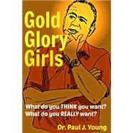 Gold, Glory, Girls by Young, Paul J., 9781519294081