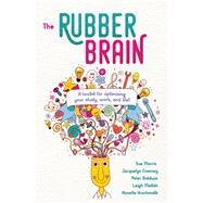The Rubber Brain by Morris, Sue; Cranney, Jacquelyn; Baldwin, Peter; Mellish, Leigh; Krochmalik, Annette, 9781925644081