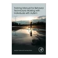 Training Manual for Behavior Technicians Working with Individuals with Autism by Tarbox, Jonathan; Tarbox, Courtney, 9780128094082