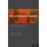 The Strengths Model A Recovery-Oriented Approach to Mental Health Services by Rapp, Charles A.; Goscha, Richard J., 9780199764082