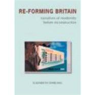 Re-forming Britain: Narratives of Modernity before Reconstruction by Darling; Elizabeth, 9780415334082