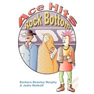 Ace Hits Rock Bottom by Murphy, Barbara, 9780865344082
