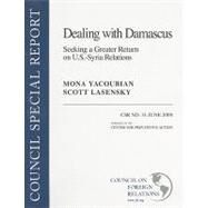 Dealing with Damascus Seeking a Greater Return on U.S.-Syria Relations by Yacoubian, Mona; Lasensky, Scott B., 9780876094082