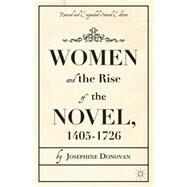 Women and the Rise of the Novel, 1405-1726 by Donovan, Josephine, 9781137354082