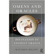 Omens and Oracles: Divination in Ancient Greece by Dillon,Matthew P J, 9781472424082