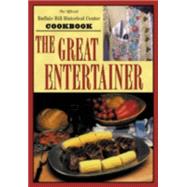 The Great Entertainer Cookbook Recipes from the Buffalo Bill Historical Center by Unknown, 9781570984082