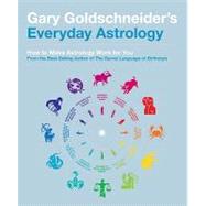 Gary Goldschneider's Everyday Astrology by Goldschneider, Gary, 9781594744082