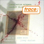 Trace Installaction Artspace Cardiff '00'05 by Stitt, Andre; Durham, Jimmie, 9781854114082