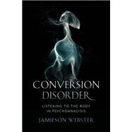 Conversion Disorder by Webster, Jamieson, 9780231184083