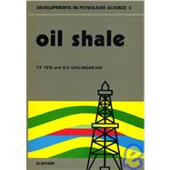 Oil Shale by Yen, Teh Fu; Yen, Teh Fu; Chilingar, George V., 9780444414083