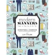 Modern Manners : A Kind Guide to Putting Others and Yourself at Ease by JOHNSON, DOROTHEATYLER, LIV, 9780770434083