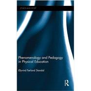 Phenomenology and Pedagogy in Physical Education by Standal; Oyvind, 9781138024083