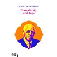 Stanislavsky and Yoga by Tcherkasski,Sergei, 9781138954083