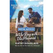In the Ring with the Maverick by Kathy Douglass, 9781335724083