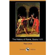 The History of Rome, Books I-viii by Livius, Titus; Spillan, D., 9781409904083