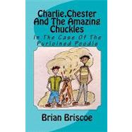 Charlie, Chester and the Amazing Chuckles by Briscoe, Brian, 9781453604083