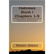 Hebrews, Chapters 1-5 by Green, Randy, 9781511564083