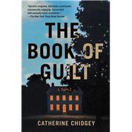 The Book of Guilt by Chidgey, Catherine, 9781538774083