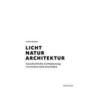 Licht, Natur, Architektur by Ulrike Brandi, 9783035624083