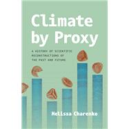 Climate by Proxy by Melissa Charenko, 9780226844084