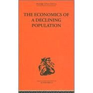 The Economics of a Declining Population by Reddaway,W.B., 9780415314084