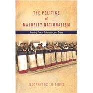 The Politics of Majority Nationalism by Loizides, Neophytos, 9780804794084