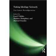 Taking Ideology Seriously: 21st  Century Reconfigurations by Talshir,Gayil;Talshir,Gayil, 9781138874084
